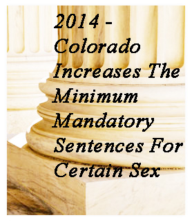 2014 - Colorado Increases The Minimum Mandatory Sentences For Certain Sex Crimes