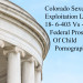 Colorado Sexual Exploitation Law 18- 6-403 Vs - Federal Prosecution Of Child Pornography